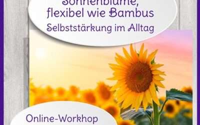 „Stabil wie eine Sonnenblume, flexibel wie Bambus“: Selbststärkungs-Workshop am 25.9.25 per Zoom