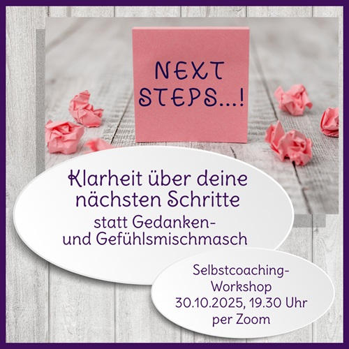 Workshop „Next Steps: Klarheit für deine nächsten Schritte“ am 30.10.25 per Zoom